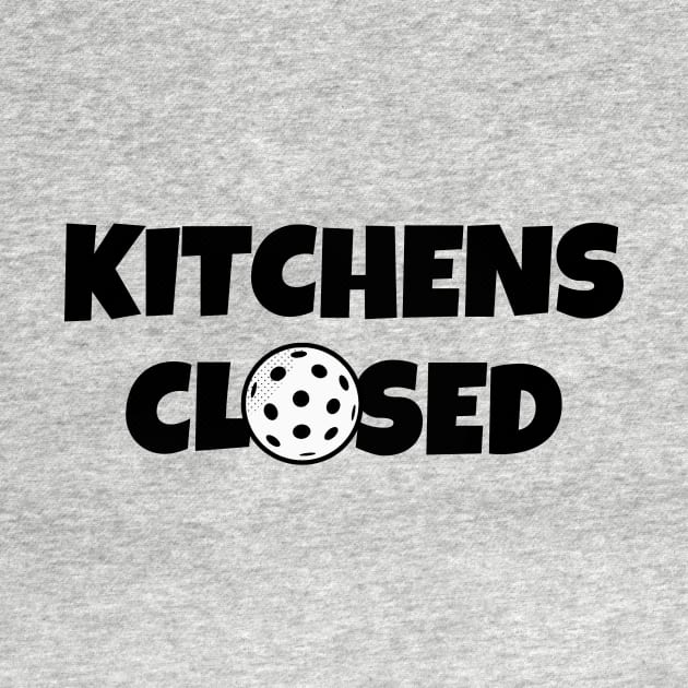 The Kitchens Closed - Pickleball by Middle of Nowhere